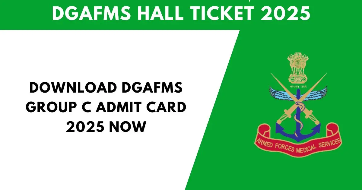 Download DGAFMS Group C Admit Card 2025